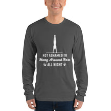Load image into Gallery viewer, Not Ashamed to Hang Around Bars All Night - Long Sleeve T