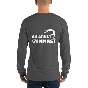 What Do You Want to Be When You Grow Up? An Adult Gymnast - Long Sleeve T