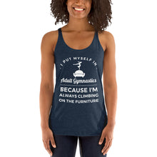 Load image into Gallery viewer, Women&#39;s Racerback Tank - I Put Myself In Adult Gymnastics Because I&#39;m Always Climbing on the Furniture