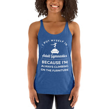 Load image into Gallery viewer, Women&#39;s Racerback Tank - I Put Myself In Adult Gymnastics Because I&#39;m Always Climbing on the Furniture